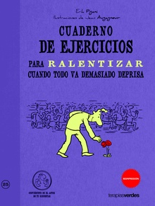 Cuaderno de ejercicios. Ralentizar cuando todo va demasiado deprisa