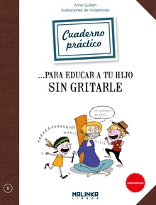 Cuadernos practicos. Educar a tu hijo sin gritarle