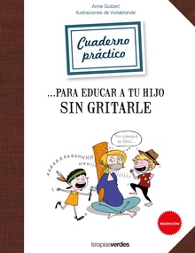 Cuaderno práctico para educar a tu hijo sin gritarle